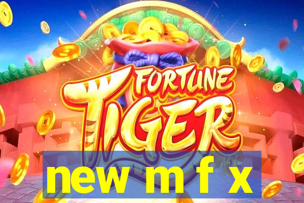 new m f x